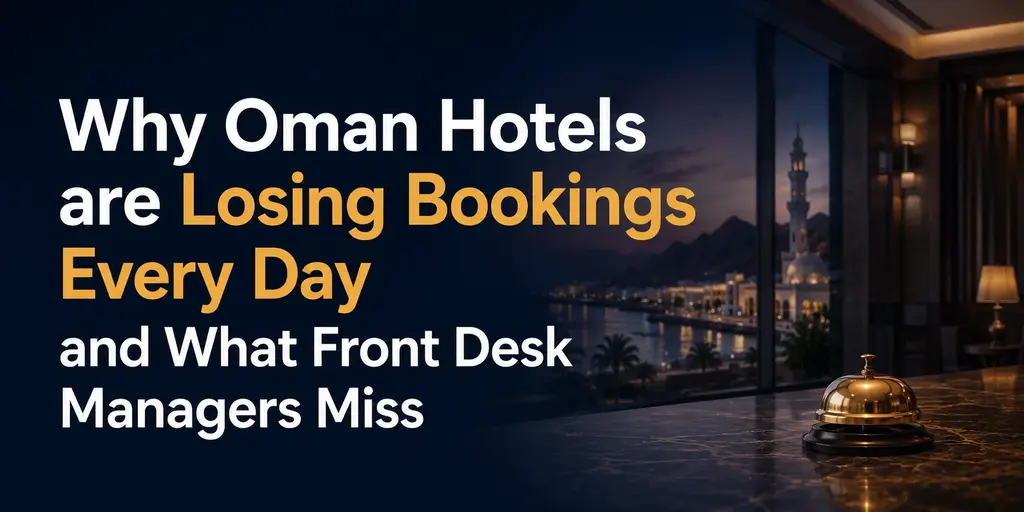 Why Oman Hotels are Losing Bookings Every Day and What Front Desk Managers Miss—Hotel Channel Manager in Oman